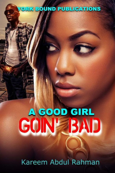 York Bound Enterprise Presents: A Good Girl Goin' Bad