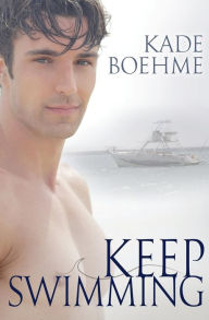 Title: Keep Swimming, Author: Kade Boehme