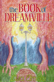 Title: The Book of Dreamville: The Theater of Dreams, Author: Lisa Arnold