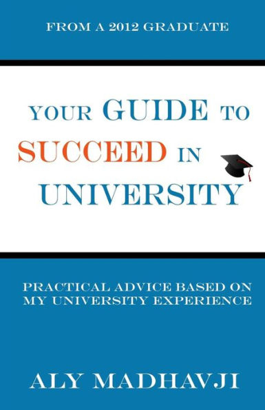 Your Guide to Succeed in University: Practical Advice based on my University Experience