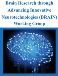 Title: Brain Research through Advancing Innovative Neurotechnologies (BRAIN) Working Group, Author: National Institutes of Health