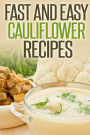 Fast And Easy Cauliflower Recipes: A Guide To An Healthy And Natural Diet