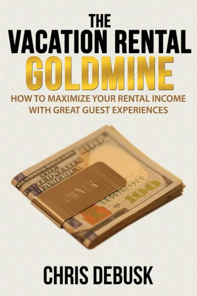 The Vacation Rental Goldmine: How to Maximize Your Rental Income With Great Guest Experiences