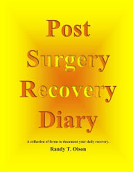 Title: Post Surgery Recovery Diary, Author: Randy T Olson
