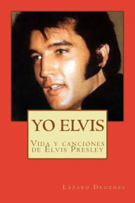 Title: Yo Elvis. Condenado al exito: Biodramas de famosos, Author: Lazaro Droznes