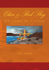 Title: Elise & Red Sky: un conte de l'océan, Author: Lucia Bendick