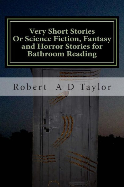 Very Short Stories: Or Science Fiction, Fantasy and Horror Stories for Bathroom Reading