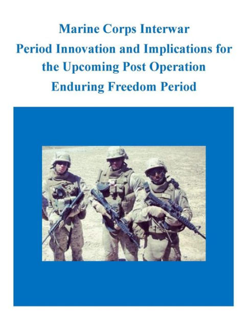 Marine Corps Interwar Period Innovation and Implications for the ...