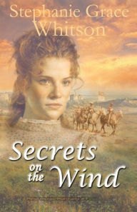 Title: Secrets on the Wind, Author: Stephanie Grace Whitson