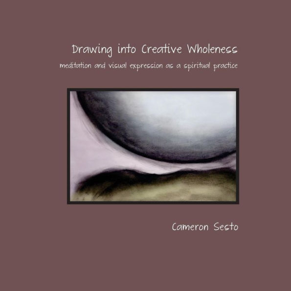 Drawing Into Creative Wholeness: meditation and visual expression as a spiritual practice