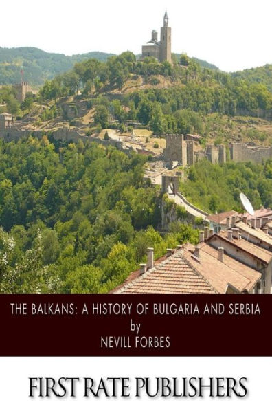 The Balkans: A History of Bulgaria and Serbia
