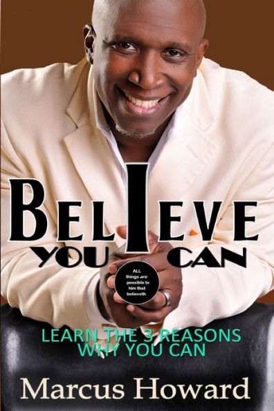 Believe You Can: Learn the 3 Reasons Why You Can