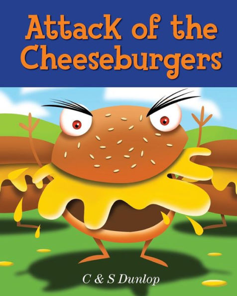 Attack of the Cheeseburgers: The King Carrot Chronicles - Making Healthy Eating Fun