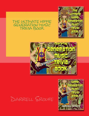 The Ultimate Hippie Generation Music Trivia Book by Darrell Lynn Sroufe,  Paperback