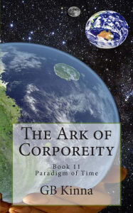 Title: The Ark of Corporeity, Author: Gb Kinna
