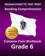 MASSACHUSETTS TEST PREP Reading Comprehension Common Core Workbook Grade 6 Covers The Literature And Informational