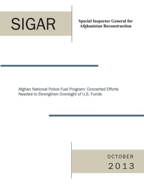 Afghan National Police Fuel Program: Concerted Efforts Needed to Strengthen Oversight of U.S. Funds