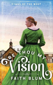 Title: Be Thou My Vision, Author: Faith Blum