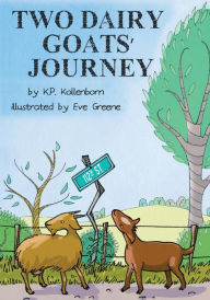 Title: Two Dairy Goats' Journey, Author: K.P. Kollenborn