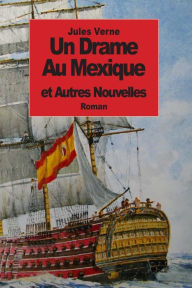 Title: Un Drame Au Mexique: et autres nouvelles, Author: Jules Verne