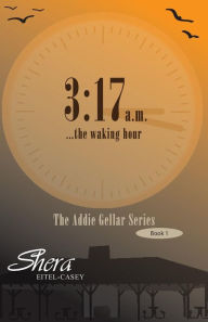 Title: 3: 17am ...The Waking Hour, Author: Shera Eitel-Casey