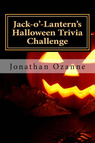 Jack-o'-Lantern's Halloween Trivia Challenge: More than 60 questions and answers about one of America's favorite holidays