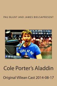 Title: Cole Porter's Aladdin: Original Villean Cast 2014-08-17, Author: Blunt and James Bielsa Present