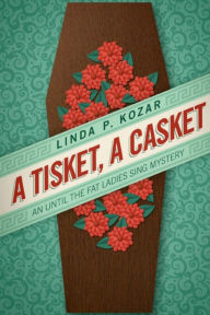 Title: A Tisket, A Casket, Author: Linda P Kozar