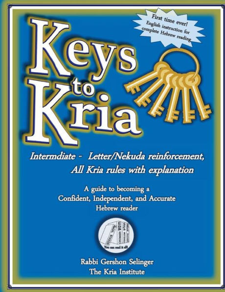 Keys To Kria: Intermediate Hebrew Reading Level: A Guide To Becoming A Confident, Independent, And Accurate Hebrew Reader