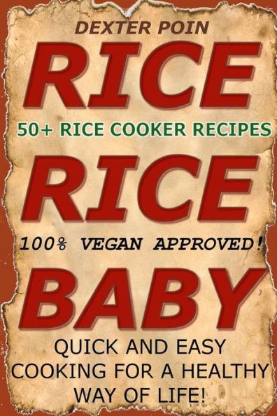 Rice Cooker Recipes: 50+ Rice Cooker Recipes - Quick & Easy for a Healthy Way of Life