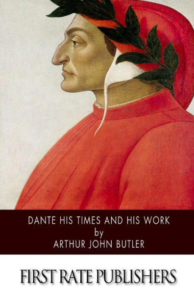 Dante His Times and Work