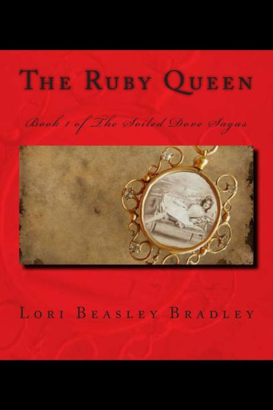 The Ruby Queen: Book 1 of The Soiled Dove Sagas