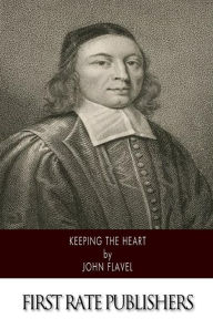 Title: Keeping the Heart, Author: John Flavel