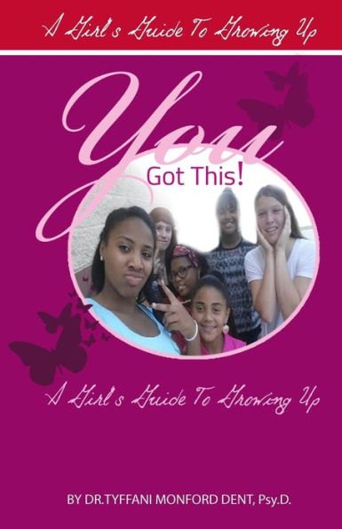 You Got This!: A Girl's Guide To Growing Up