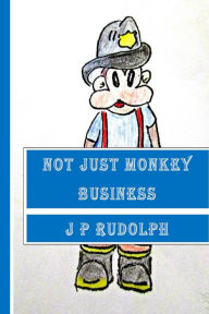 Title: Not Just Monkey Business, Author: J P Rudolph