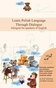 Title: Learn Polish Language Through Dialogue: bilingual for speakers of English, Author: Marta Choinska