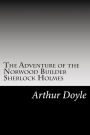 The Adventure of the Norwood Builder Sherlock Holmes: (Arthur Conan Doyle Classics Collection)