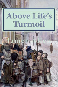 Title: Above Life's Turmoil, Author: James Allen