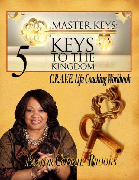 Master Keys: 5 Keys to the Kingdom: Crave Life Coaching Workbook