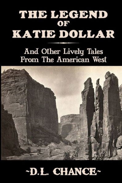 The Legend Of Katie Dollar: And Other Lively Tales From The American West