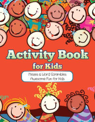 Title: Activity Book for Kids: Mazes & Word Scrambles Awesome Fun for Kids, Author: Jeffery Colby