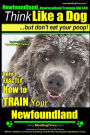 Newfoundland, Newfoundland Training AAA AKC: Think Like a Dog, but Don't Eat Your Poop! Newfoundland Breed Expert Training: Here's EXACTLY How to Train Your Newfoundland