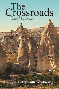 Title: The Crossroads: Saved by Grace Series, Author: Betty Ruth Weatherby
