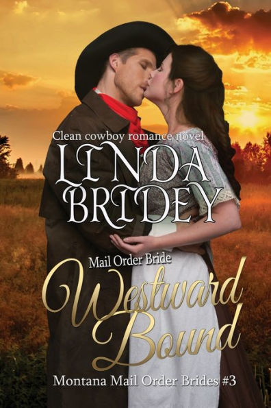 Mail Order Bride: Westward Bound: A Clean Historical Mail Order Bride Romance