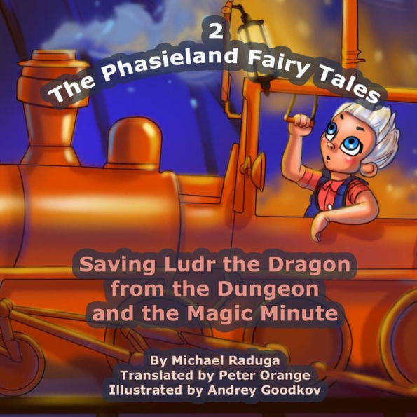 The Phasieland Fairy Tales - 2: Saving Ludr the Dragon from the Dungeon and the Magic Minute