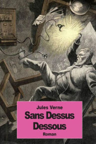 Title: Sans Dessus Dessous, Author: Jules Verne