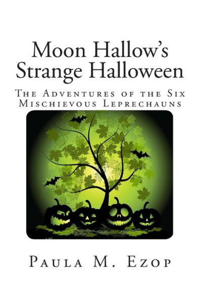 Moon Hallow's Strange Halloween: The Adventures of the Six Mischievous Leprechauns