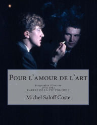 Title: Pour l'amour de l'art.: Biographie Illustree, Author: Michel Saloff Coste
