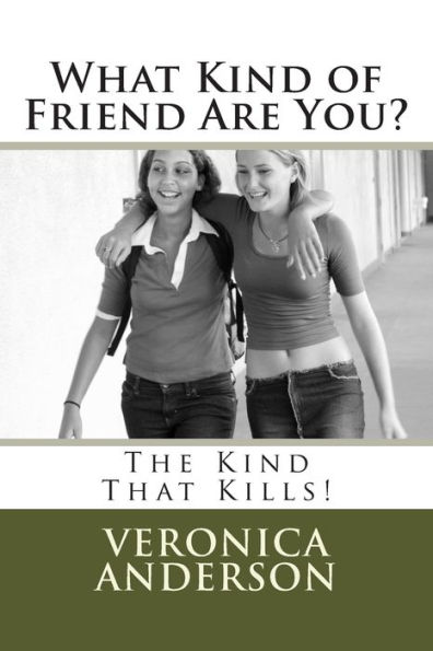 What Kind of Friend Are You?: The Kind That Kills!
