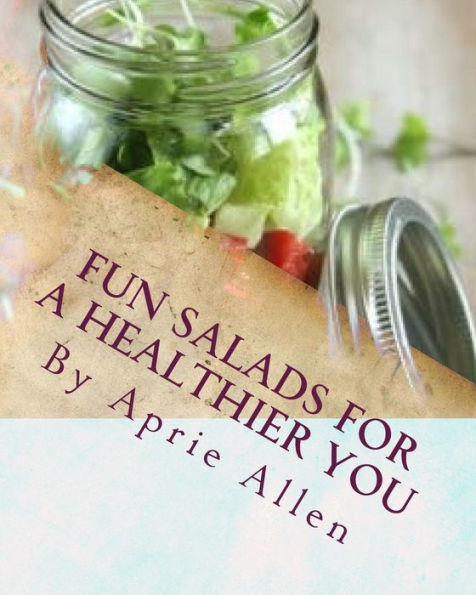 Fun salads for a healthier you: Giving your body what it deserves